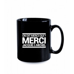 Mug noir On dit merci qui Jacquie et Michel